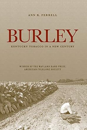 burley kentucky tobacco in a new century 1st edition ann k ferrell 0813167582, 978-0813167589
