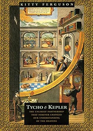 tycho and kepler the unlikely partnership that forever changed our understanding of the heavens 1st edition
