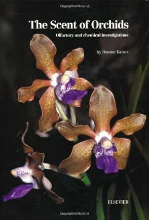 the scent of orchids olfactory and chemical investigations 1st edition r kaiser 0444898417, 978-0444898418