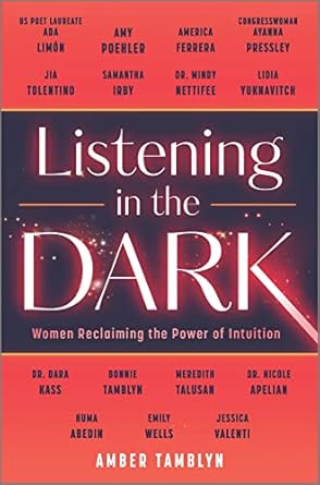 listening in the dark women reclaiming the power of intuition 1st edition amber tamblyn 0778333337,