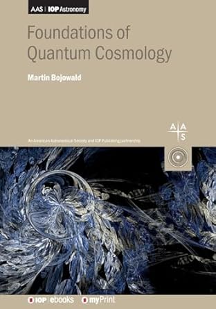 foundations of quantum cosmology 1st edition martin bojowald 0750324619, 978-0750324618