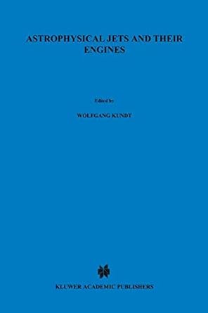 astrophysical jets and their engines 1st edition wolfgang kundt 9401082421, 978-9401082426