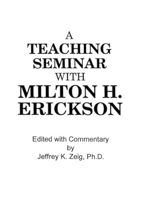 teaching seminar with milton h erickson 1st edition jeffrey k zeig 1138004375, 978-1138004375