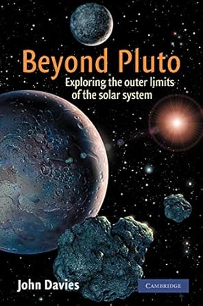 beyond pluto exploring the outer limits of the solar system 1st edition john davies 1107402611, 978-1107402614