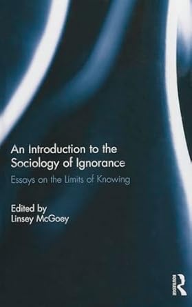 an introduction to the sociology of ignorance 1st edition linsey mcgoey 1138779679, 978-1138779679
