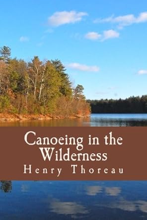 canoeing in the wilderness 1st edition henry david thoreau ,taylor anderson 1978101708, 978-1978101708