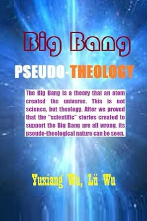 big bang pseudo theology 1st edition sean yuxiang wu ,johnny wang lu wu 1737097753, 978-1737097754