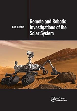 remote and robotic investigations of the solar system 1st edition c r kitchin 0367871661, 978-0367871666