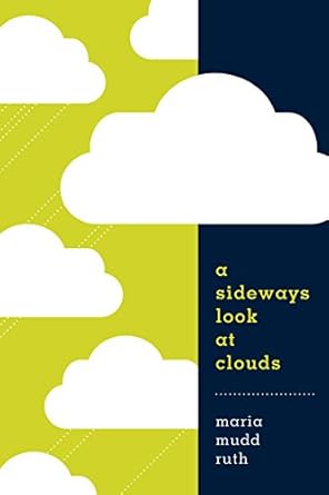 a sideways look at clouds 1st edition maria ruth 1680513419, 978-1680513417