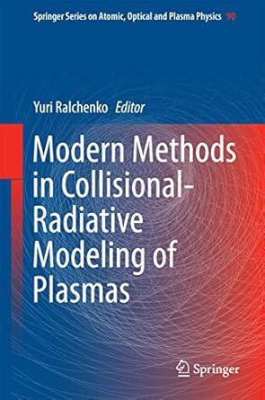 modern methods in collisional radiative modeling of plasmas 1st edition yuri ralchenko 3319275127,