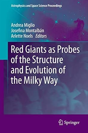 red giants as probes of the structure and evolution of the milky way 1st edition andrea miglio ,josefina