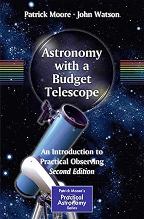astronomy with a budget telescope an introduction to practical observing 1st edition patrick moore ,john