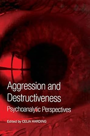 aggression and destructiveness psychoanalytic perspectives 1st edition celia harding 158391885x,