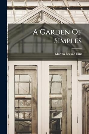 a garden of simples 1st edition martha bockee flint 101930488x, 978-1019304884