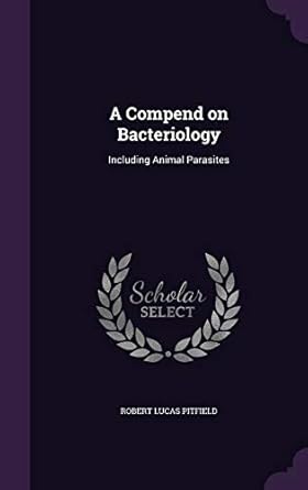 a compend on bacteriology including animal parasites 1st edition robert lucas pitfield 1355039371,