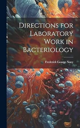 directions for laboratory work in bacteriology 1st edition frederick george novy 1020284420, 978-1020284427