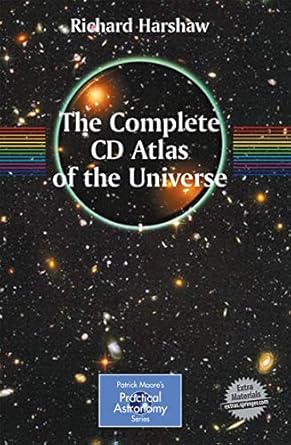 the complete cd atlas of the universe 1st edition richard harshaw 0387468935, 978-0387468938