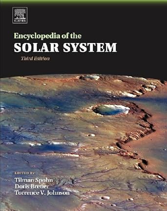 encyclopedia of the solar system 1st edition tilman spohn ,doris breuer ,torrence johnson 0124158455,