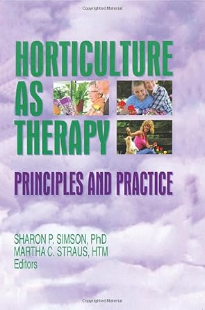 horticulture as therapy principles and practice 1st edition sharon simson ,martha straus 1560228598,