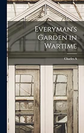 everymans garden in wartime 1st edition charles a 1870 1949 selden 1016223102, 978-1016223102