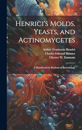 henricis molds yeasts and actinomycetes a handbook for students of bacteriology 1st edition henry mitsumara