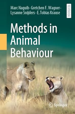 methods in animal behaviour 1st edition marc naguib ,gretchen f wagner ,lysanne snijders ,e tobias krause