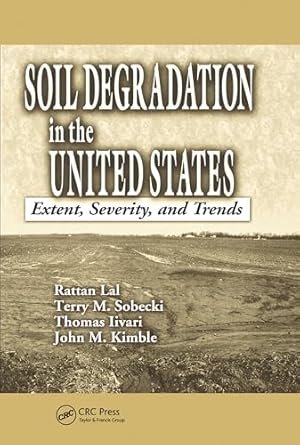 soil degradation in the united states 1st edition rattan lal ,thomas iivari ,john m kimble 0367578468,