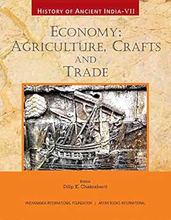 history of ancient india vol vii economy agriculture crafts and trade 1st edition dilip k chakrabarti