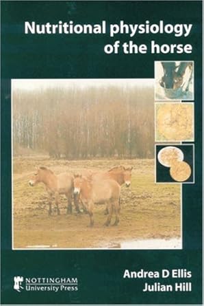 nutritional physiology of the horse 1st edition andrea d ellis ,julian hill 1897676468, 978-1897676462