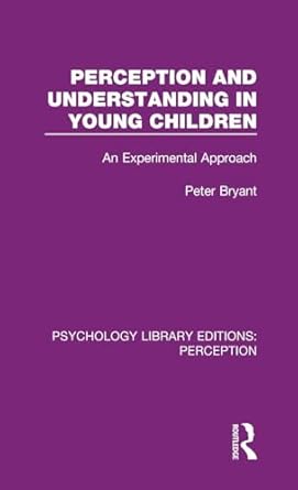 perception and understanding in young children 1st edition peter bryant 1138691682, 978-1138691681