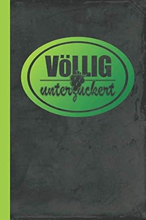 vollig unterzuckert notizbuch weinliebhaber weintrinker a5 kariert 1st edition flodee's weinbuch 1670079457,