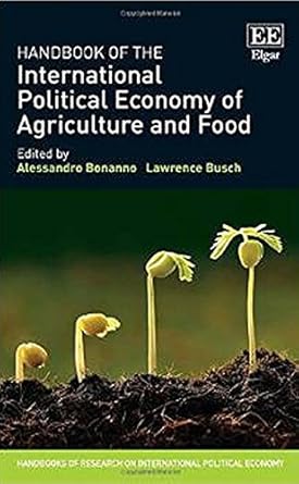 handbook of the international political economy of agriculture and food 1st edition alessandro bonanno