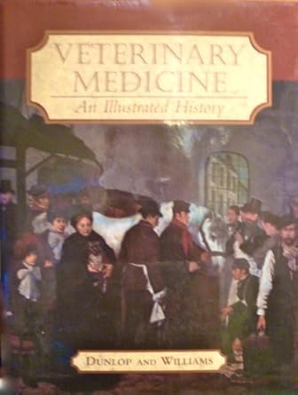 veterinary medicine an illustrated history 1st edition david j williams aa ba ma ,robert h dunlop 0801632099,
