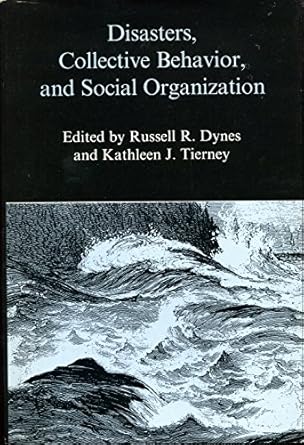 disasters collective behavior and social organization 1st edition russell r dynes ,kathleen j tierney