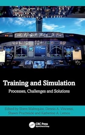 training and simulation 1st edition shem malmquist ,dennis a vincenzi ,katherine lemos ,shawn pruchnicki