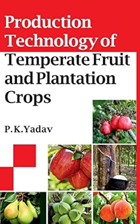 production technology of temperate fruit and plantation crops 1st edition p k yadav 9390512298, 978-9390512294