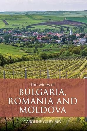 the wines of bulgaria romania and moldova 1st edition caroline gilby mw 1913141691, 978-1913141691