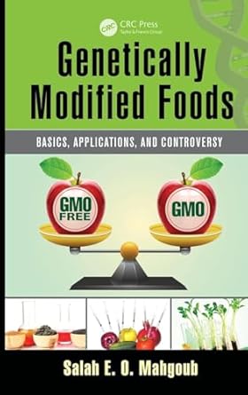 genetically modified foods basics applications and controversy 1st edition salah e o mahgoub 1482242818,