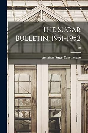 the sugar bulletin 1951 1952 30 1st edition american sugar cane league 1013376447, 978-1013376443