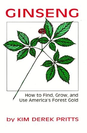 ginseng how to find grow and use americas forest gold 1st edition kim d pritts 0811724778, 978-0811724777