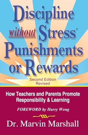 discipline without stress punishments or rewards how teachers and parents promote responsibility and learning