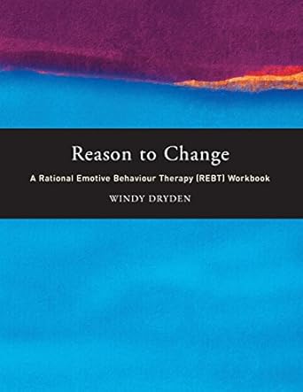 reason to change a rational emotive behaviour therapy workbook 1st edition windy dryden 0415229804,