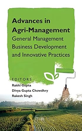 advances in agri management general management business development and innovative practices 1st edition