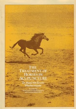 the treatment of horses by acupuncture 1st edition erwin westermayer ,d lawson wood ,j lawson wood