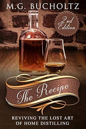 the recipe reviving the lost art of home distilling 1st edition m g bucholtz 1989078524, 978-1989078525