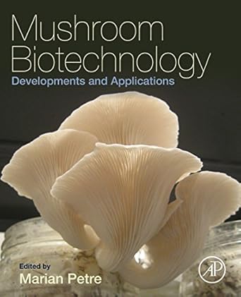 mushroom biotechnology developments and applications 1st edition marian petre 0128027940, 978-0128027943