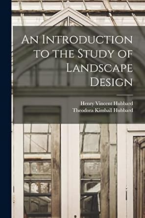 an introduction to the study of landscape design 1st edition theodora kimball hubbard ,henry vincent hubbard