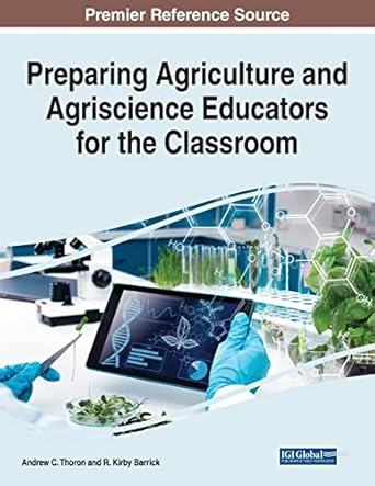 preparing agriculture and agriscience educators for the classroom 1st edition andrew c thoron ,r kirby
