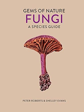 fungi a species guide 1st edition peter roberts ,shelley evans 0711258457, 978-0711258457