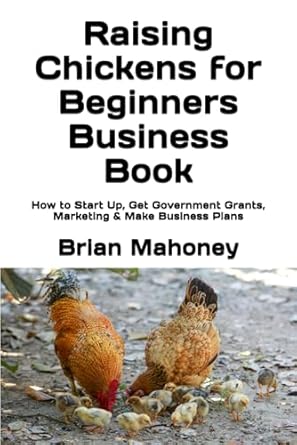 raising chickens for beginners business book how to start up get government grants marketing and make
